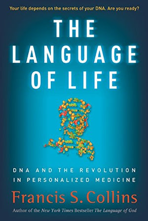The Language Of Life: Dna And The Revolution In Personalized Medicine,New