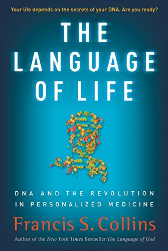 The Language Of Life: Dna And The Revolution In Personalized Medicine,New