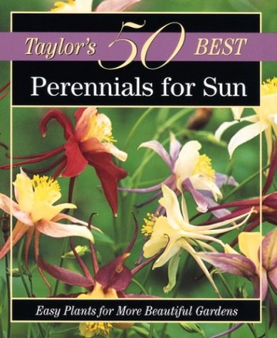 Perennials For Sun: Easy Plants For More Beautiful Gardens (Taylors 50 Best Series),Used