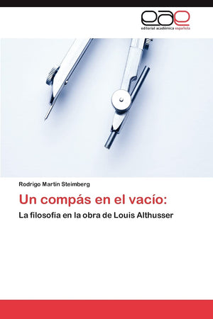 Un comps en el vaco:: La filosofa en la obra de Louis Althusser (Spanish Edition),Used
