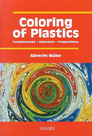 Coloring of Plastics: Fundamentals  Colorants  Preparations,Used