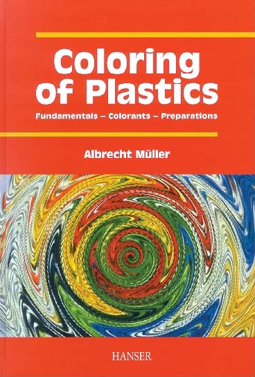 Coloring of Plastics: Fundamentals  Colorants  Preparations,Used