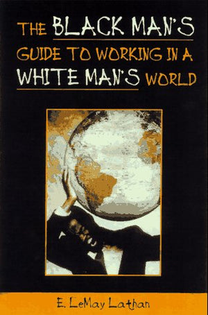 The Black Man's Guide to Working in a White Man's World,Used