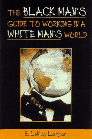 The Black Man's Guide to Working in a White Man's World,Used