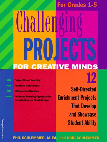 Challenging Projects for Creative Minds: 12 SelfDirected Enrichment Projects That Develop and Showcase Student Ability for Grad,New