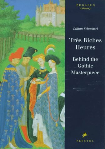 Tres Riches Heures: Behind The Gothic Masterpiece (Pegasus Library),Used