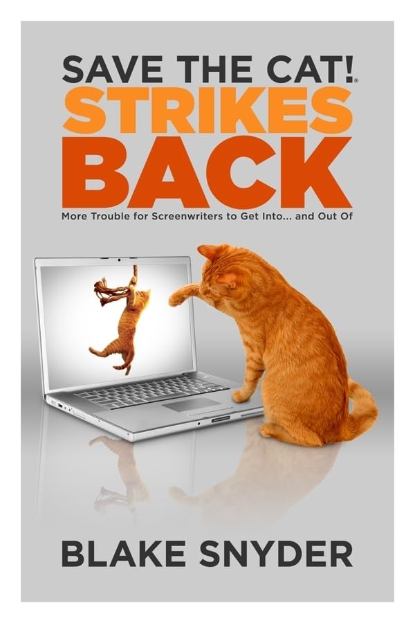 Save The Cat!® Strikes Back: More Trouble For Screenwriters To Get Into ... And Out Of -Used