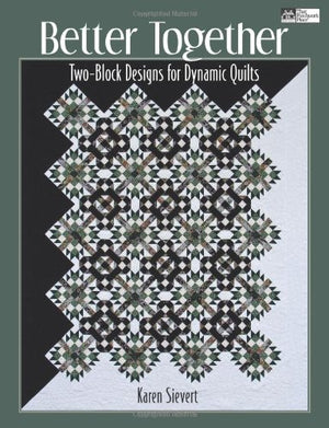 Better Together: TwoBlock Designs for Dynamic Quilts,Used