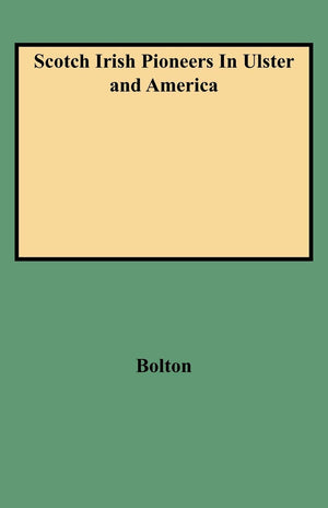 Scotch Irish Pioneers In Ulster And America,Used