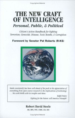 The New Craft Of Intelligence: Personal, Public, & Politicalcitizen'S Action Handbook For Fighting Terrorism, Genocide, Diseas