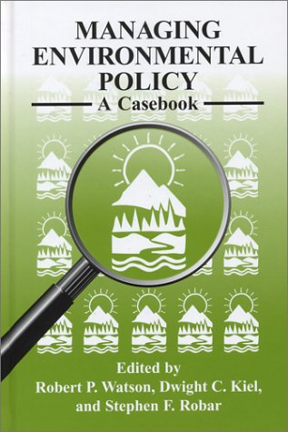 Managing Environmental Policy: A Casebook,Used