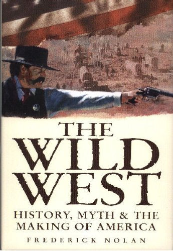 Wild West: History, Myth & the Making of America,Used