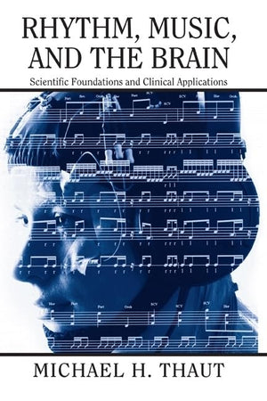 Rhythm, Music, and the Brain: Scientific Foundations and Clinical Applications (Studies on New Music Research),New
