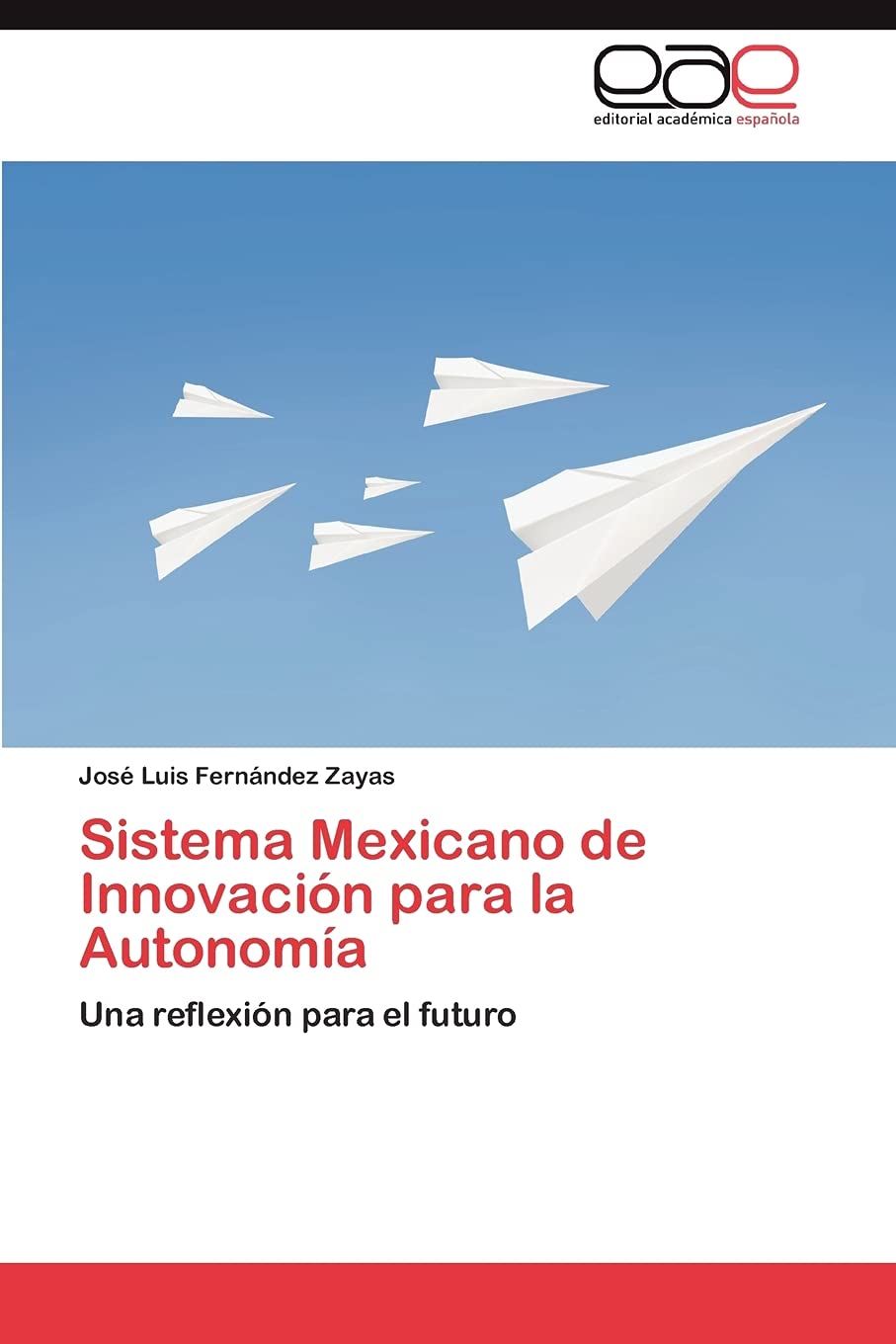 Sistema Mexicano de Innovacin para la Autonoma: Una reflexin para el futuro (Spanish Edition),Used