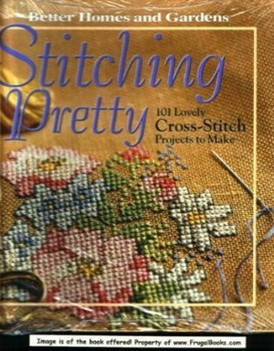Stitching Pretty: 101 Lovely Crossstitch Projects To Make,Used