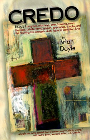 Credo: Essays On Grace, Altar Boys, Bees, Kneeling, Saints, The Mass, Priests, Strong Women, Epiphanies, A Wake, And The Hauntin,Used