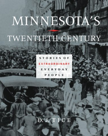 Minnesota'S Twentieth Century: Stories Of Extraordinary Everyday People,Used