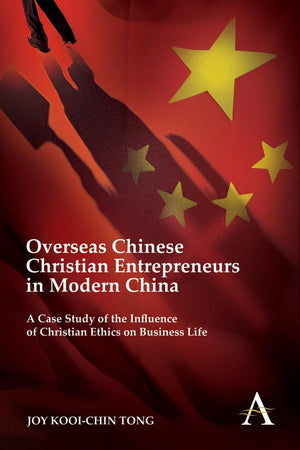 Overseas Chinese Christian Entrepreneurs In Modern China: A Case Study Of The Influence Of Christian Ethics On Business Life (Ch,Used