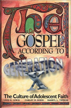 The Gospel According to Generation X: The Culture of Adolescent Belief,Used