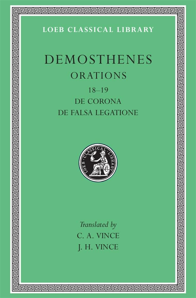 Orations: De Corona, De Falsa Legatione (Loeb Classical Library, No. 155) (Volume II),Used