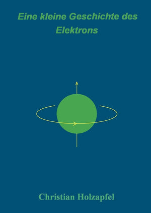 Eine kleine Geschichte des Elektrons: Ein Spaziergang durch die Landschaft der Physik (German Edition),Used