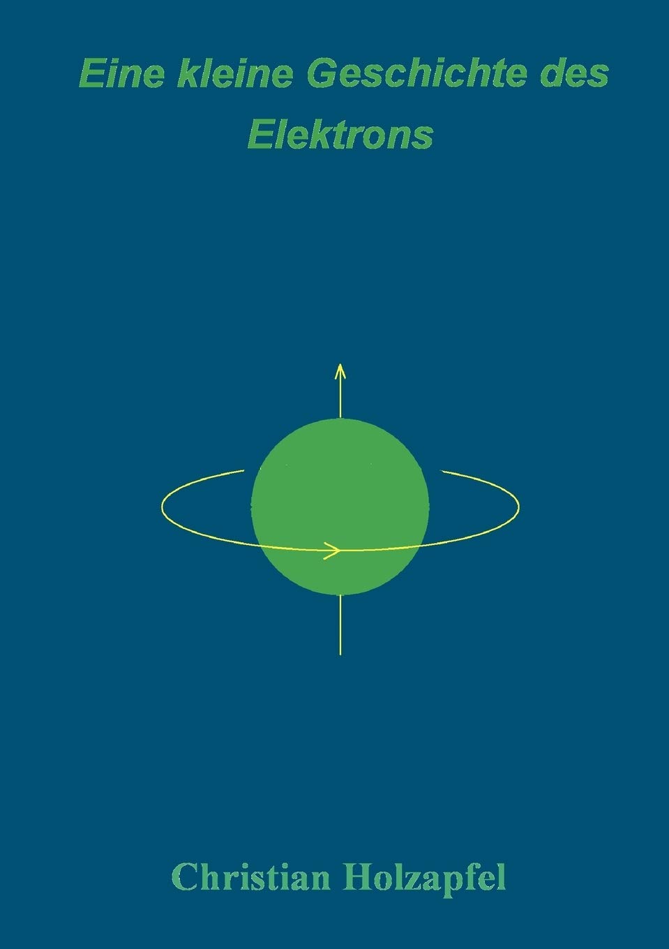 Eine kleine Geschichte des Elektrons: Ein Spaziergang durch die Landschaft der Physik (German Edition),Used