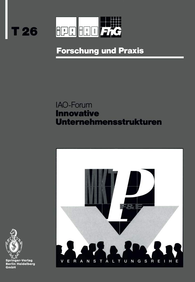 Innovative Unternehmensstrukturen (IPAIAO  Forschung und Praxis Tagungsberichte, 26) (German Edition),New