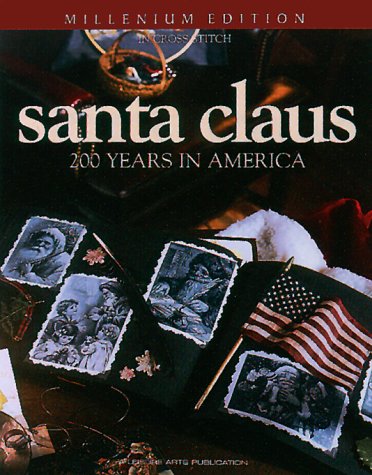 Santa Claus An American Treasure in Counted Cross Stitch (Leisure Arts Presents Christmas Remembered),New