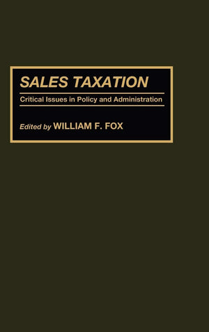 Sales Taxation: Critical Issues In Policy And Administration