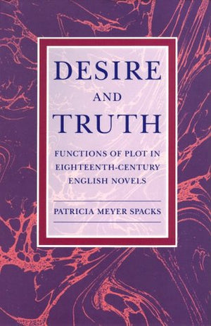 Desire And Truth: Functions Of Plot In Eighteenthcentury English Novels,Used