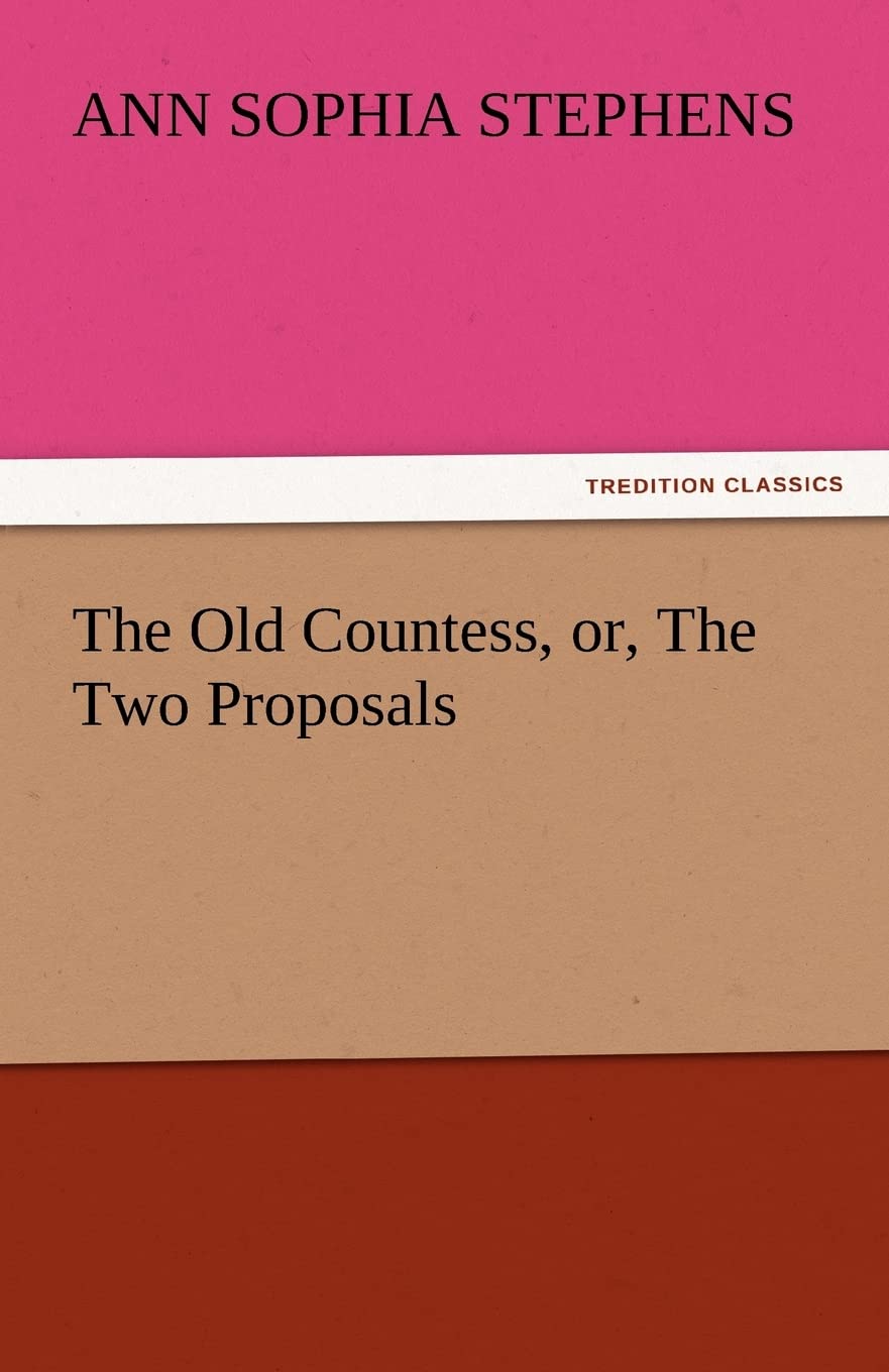 The Old Countess, Or, the Two Proposals,Used