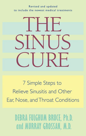 The Sinus Cure: 7 Simple Steps to Relieve Sinusitis and Other Ear, Nose, and Throat Conditions,Used