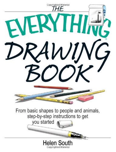 The Everything Drawing Book: From Basic Shape to People and Animals, Stepbystep Instruction to get you started,Used