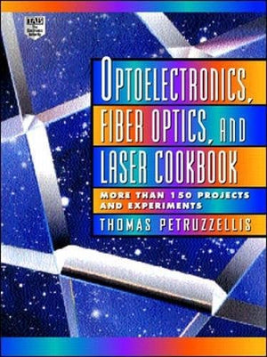 Optoelectronics, Fiber Optics, and Laser Cookbook,Used
