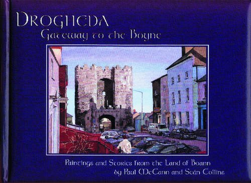 Drogheda, Gateway To The Boyne: Paintings And Stories From The Land Of Boann,Used