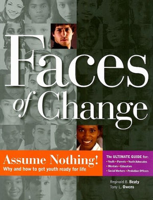 Faces of Change: Assume Nothing! Why and How to Get Youth Ready for Life