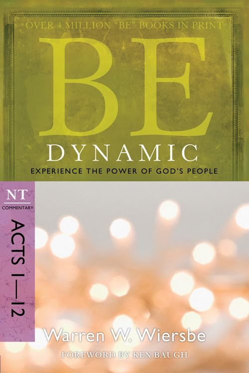 Be Dynamic (Acts 112): Experience the Power of God's People (The BE Series Commentary),Used