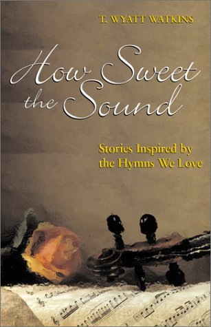 How Sweet the Sound: Stories Inspired by the Hymns We Love,Used