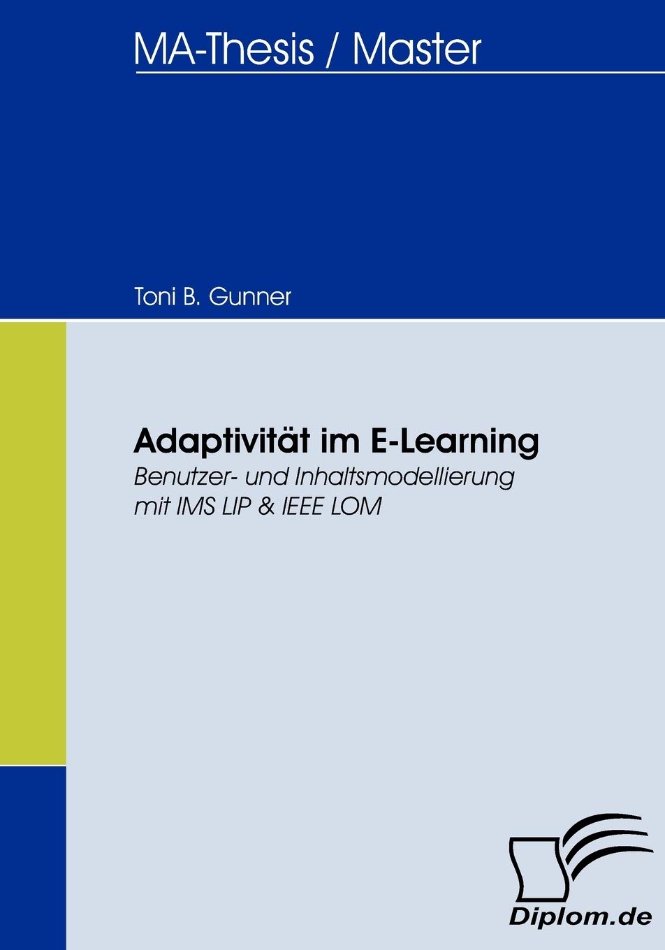 Adaptivitt im ELearning: Benutzer und Inhaltsmodellierung mit IMS LIP & IEEE LOM (German Edition),Used
