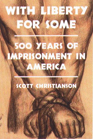 With Liberty for Some: 500 Years of Imprisonment in America,Used