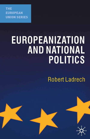 Europeanization and National Politics (The European Union Series, 18),Used
