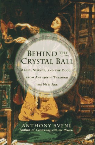 Behind the Crystal Ball:: Magic, Science and the Occult from Antiquity Through the New Age,Used