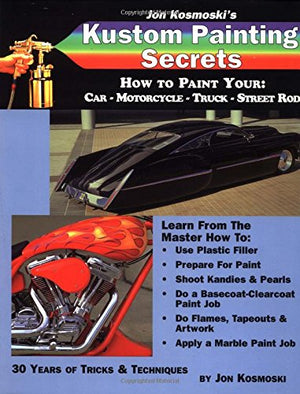 Jon Kosmoski's Kustom Painting Secrets : How to Paint Your Car  Motorcycle  Truck  Street Rod (Illustrated),Used