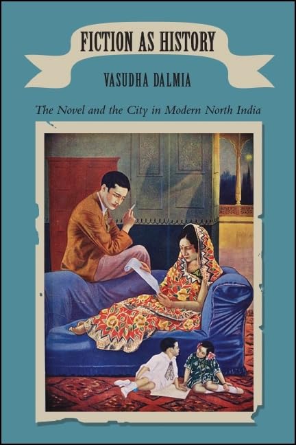 Fiction As History: The Novel and the City in Modern North India,Used