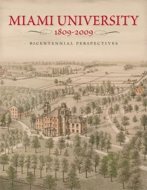 Miami University, 18092009: Bicentennial Perspectives,Used