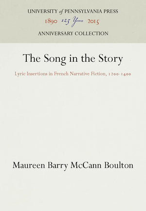 The Song In The Story: Lyric Insertions In French Narrative Fiction, 1214 (Anniversary Collection),Used