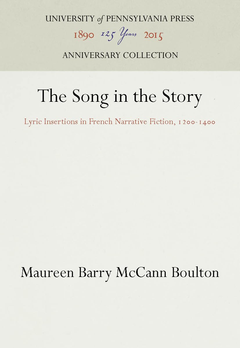 The Song In The Story: Lyric Insertions In French Narrative Fiction, 1214 (Anniversary Collection),Used