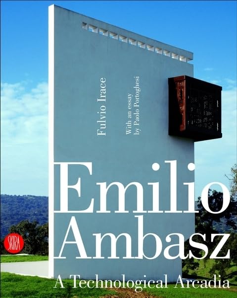 Emilio Ambasz: A Technological Arcadia,New