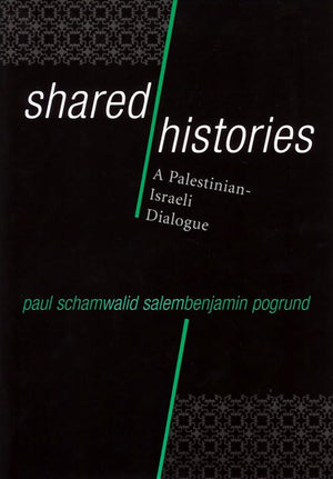 Shared Histories: A PalestinianIsraeli Dialogue,New
