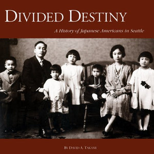 Divided Destiny: A History Of Japanese Americans In Seattle,Used